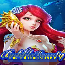 coca cola com sorvete